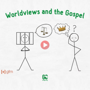 Worldviews and the Gospel