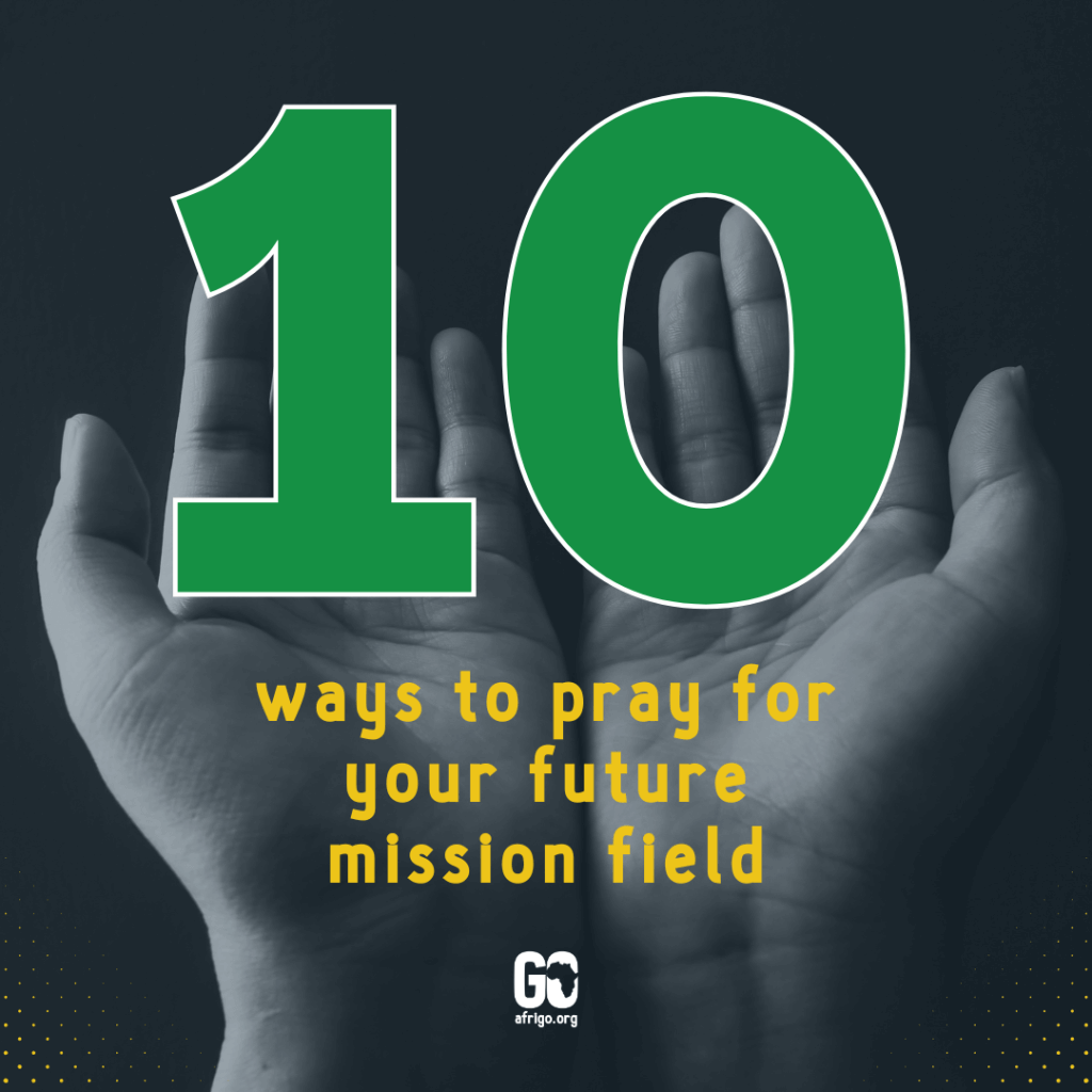 10 ways to pray for your future mission field