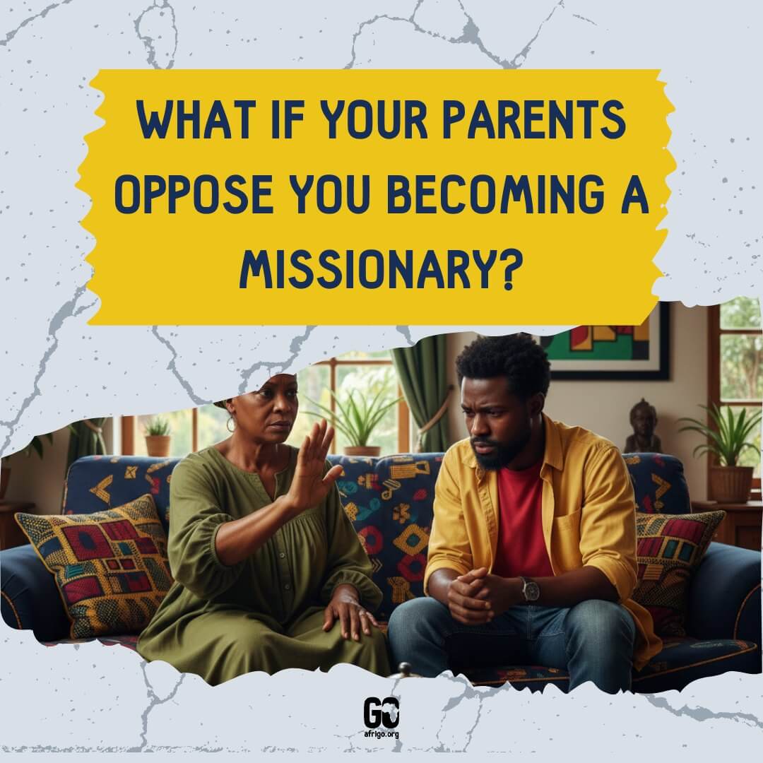 What if your parents oppose you becoming a missionary