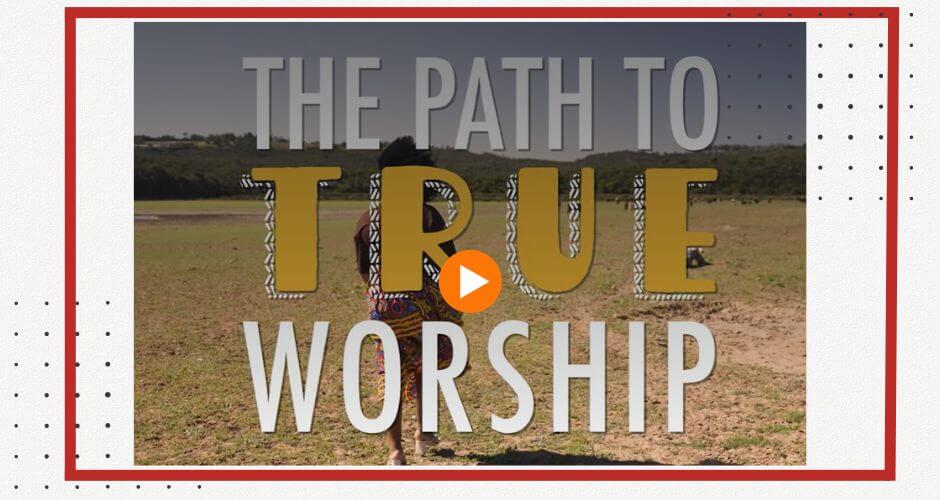 The path to true worship