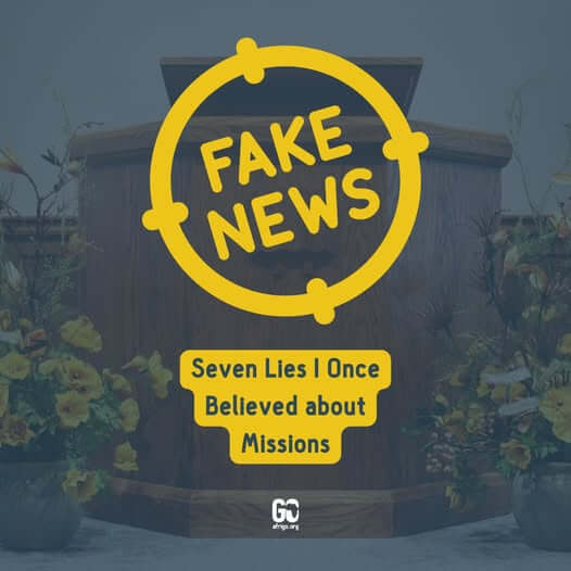 7 Lies I once believed about missions